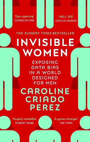 Invisible Women Exposing Data Bias by Caroline Criado Paperback