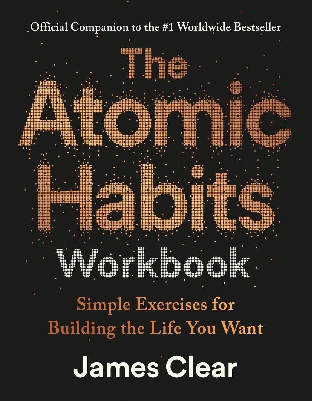 The Atomic Habits Workbook: Official Companion to the #1 Worldwide Bestseller by