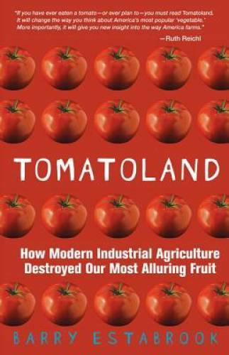Tomatoland: How Modern Industrial Agriculture Destroyed Our Most Allurin – GOOD