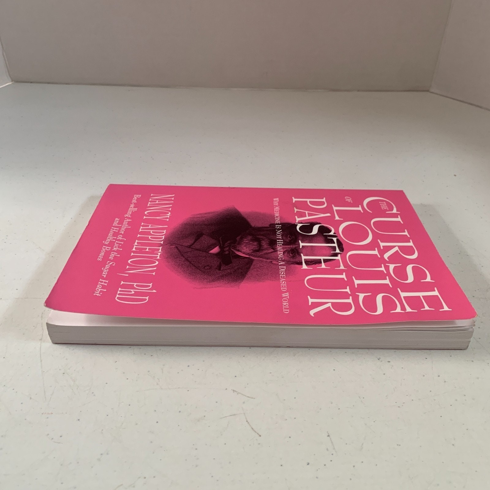 The Curse Of Louis Pasteur By Nancy Appleton, PhD 1999 Choice Publishing