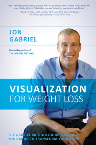 Visualization for Weight Loss: The Gabriel Method Guide to Using Your Min – GOOD