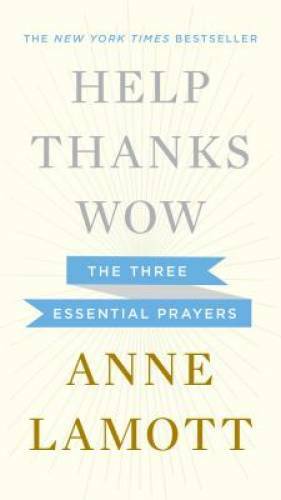 Help, Thanks, Wow: The Three Essential Prayers – Hardcover – GOOD
