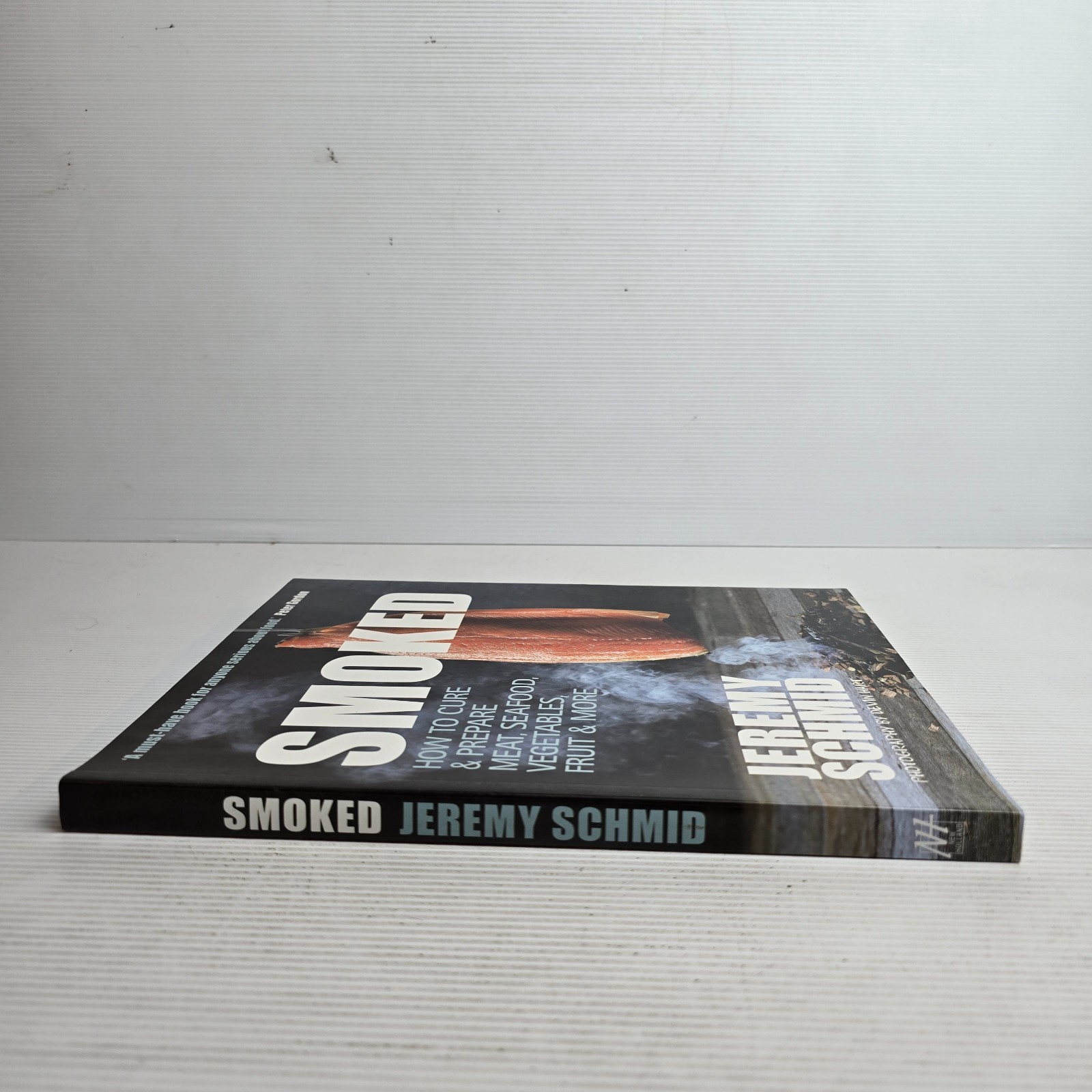 Smoked: How to Cure & Prepare Meat, Seafood, Vegetables, Fruit by Jeremy Schmid