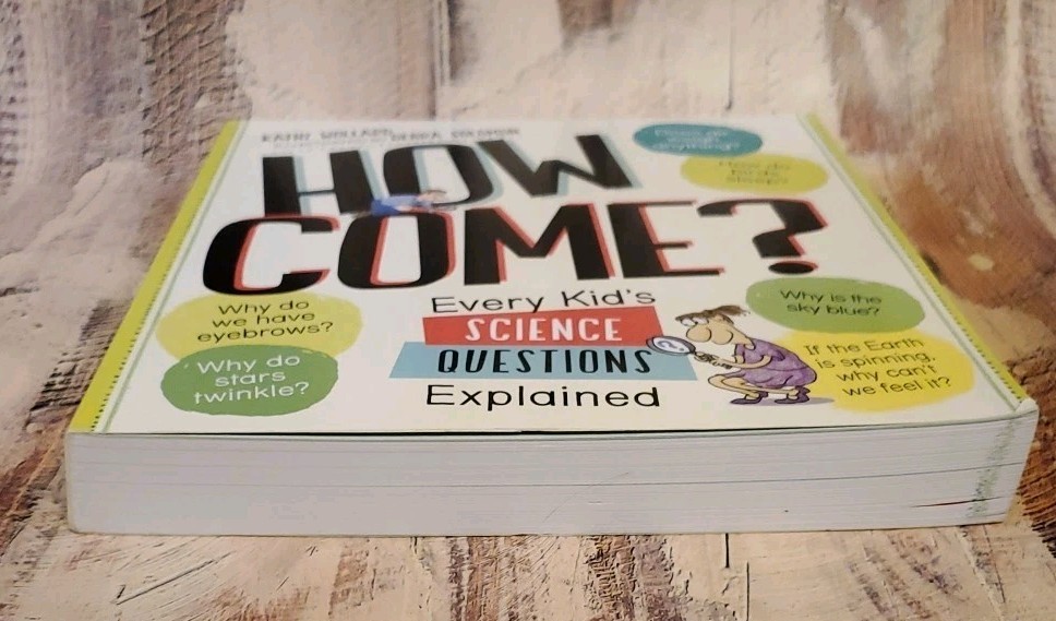 How Come? Every Kid’s Science Questions Explained by Kathy Wollard Paperback NEW
