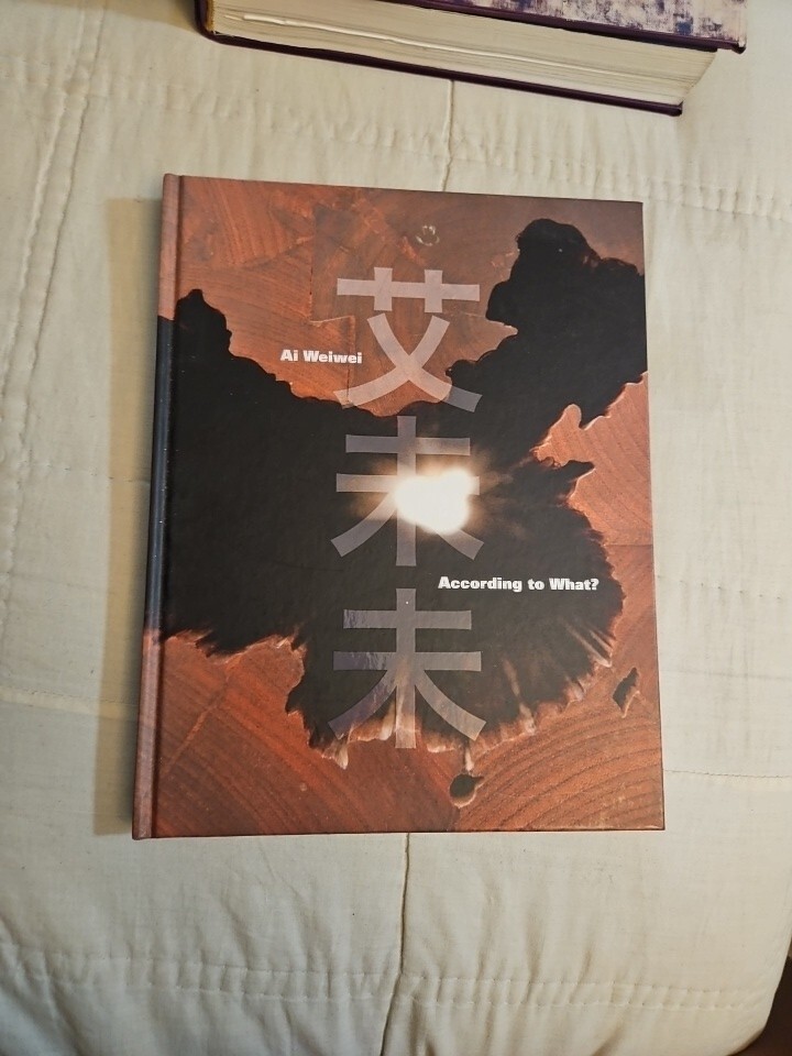 AI WEIWEI: ACCORDING TO WHAT By Kerry Brougher; Mami Kataoka; Charles VG HC