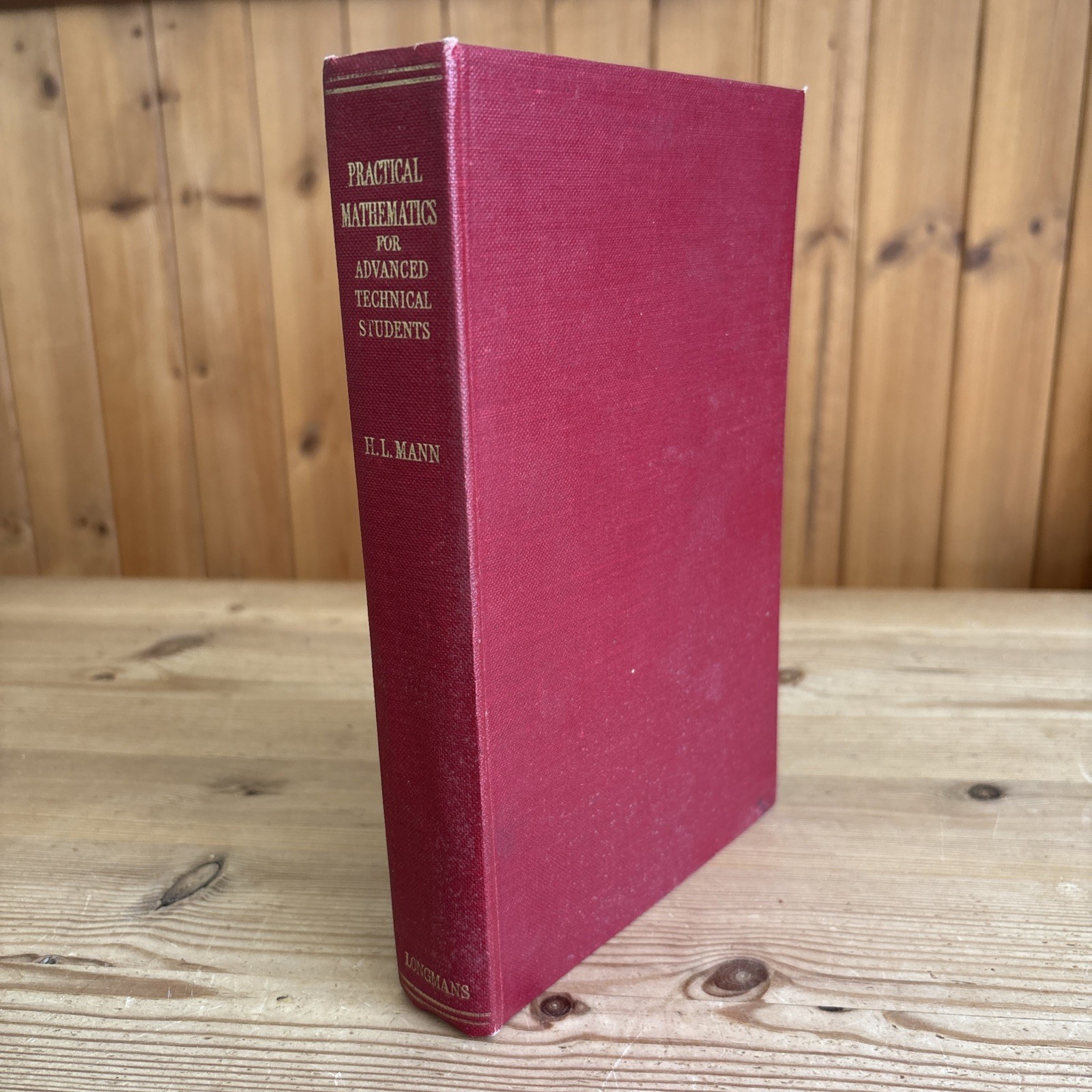 Practical Mathematics For Advanced Technical Students. H. Leslie Mann. 1948 H/B.