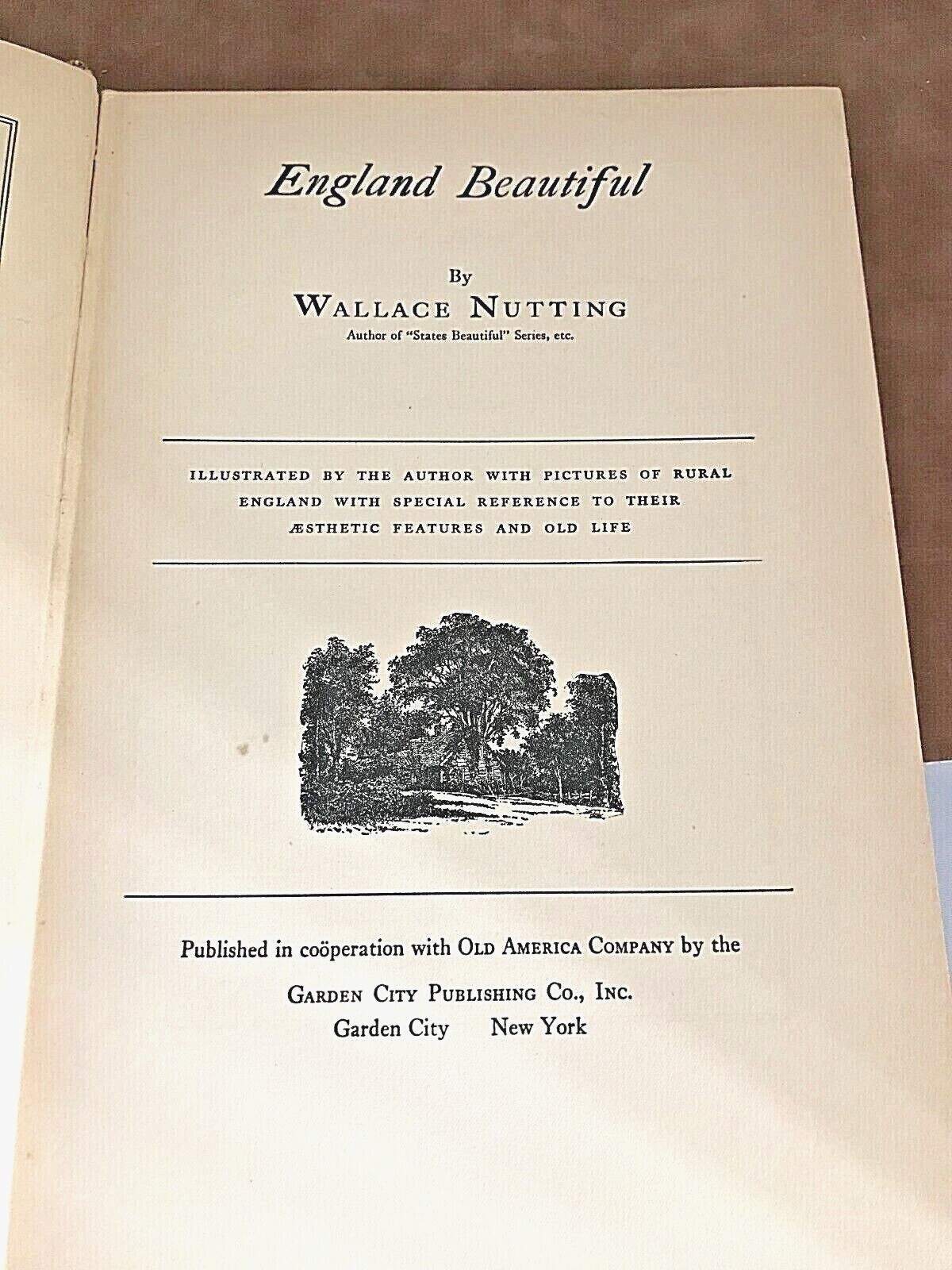 ENGLAND BEAUTIFUL ~ Wallace Nutting ~ 1936 ~ Garden City Publishing ~ 284 Pages