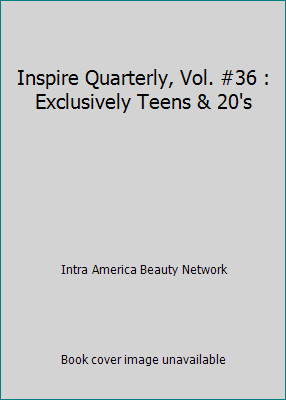 Inspire Quarterly, Vol. #36 : Exclusively Teens & 20’s