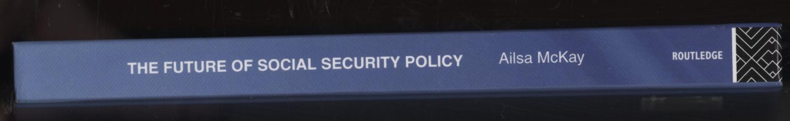 Routledge Frontiers of Political Economy: The Future of Social Security Policy