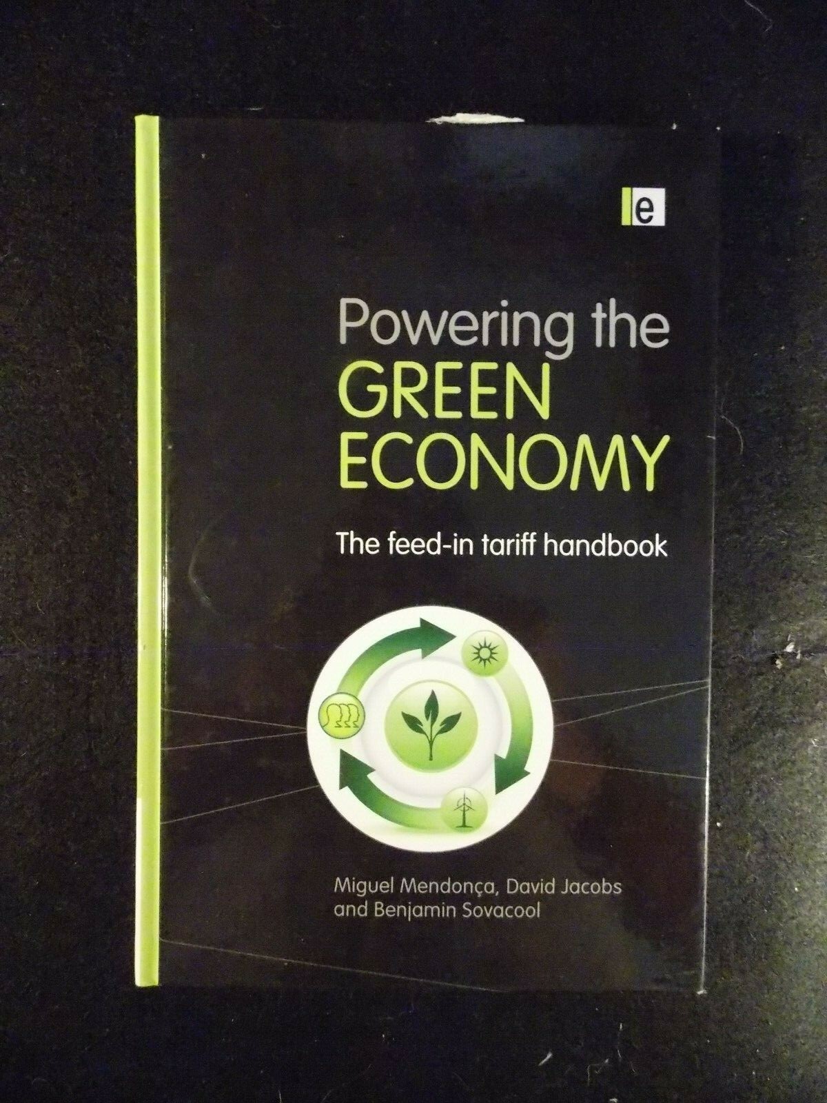 Powering the Green Economy : The Feed-In Tariff Handbook by Benjamin Sovacool, D