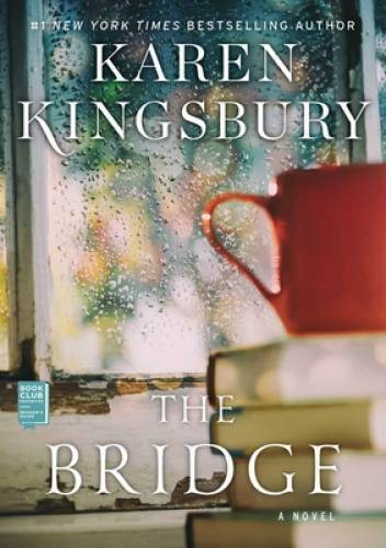 The Bridge: A Novel – Hardcover By Kingsbury, Karen – GOOD