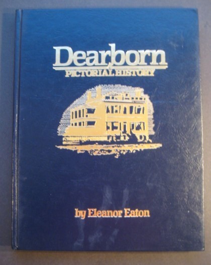 Dearborn A Pictorial History by Eleanor Eaton Michigan Limited Edition Numbered