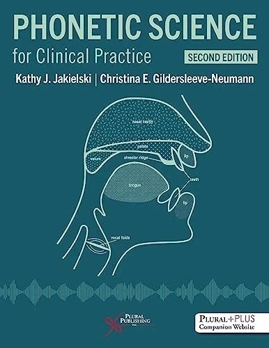 Phonetic Science for Clinical Practice, Second Ed. by Kathy J. – 9781635504057