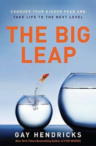 The Big Leap: Conquer Your Hidden Fear and Take Life to th – VERY GOOD