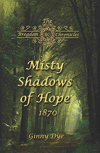 Misty Shadows Of Hope: 1870 (The Bregdan – Paperback, by Dye Ginny – Very Good