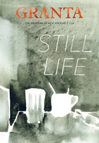 Granta 152: Still Life (Granta: The Magazine of New Writing) – Paperback – GOOD