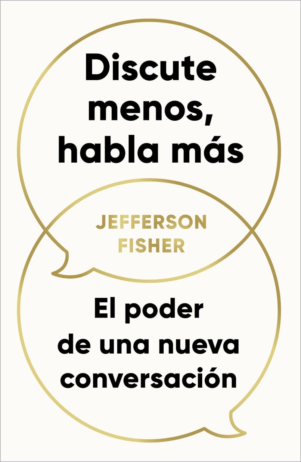 Discute menos, habla ms / The Next Conversation: Argue Less, Talk More by Jeffer