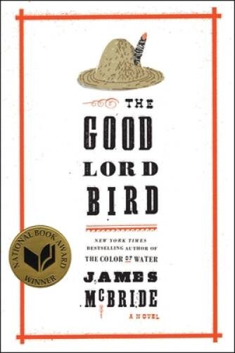 The Good Lord Bird: A Novel – Hardcover By McBride, James – GOOD