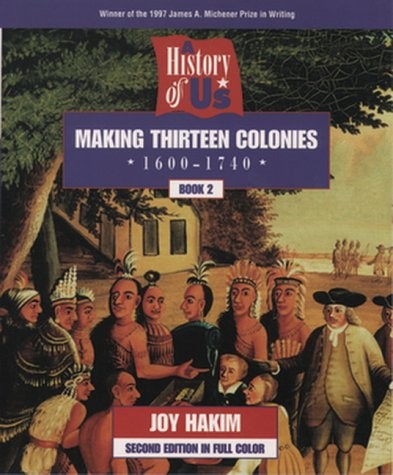 A History of US: Book 2: Making Thirteen Colonies (1600-1740) by Hakim, Joy