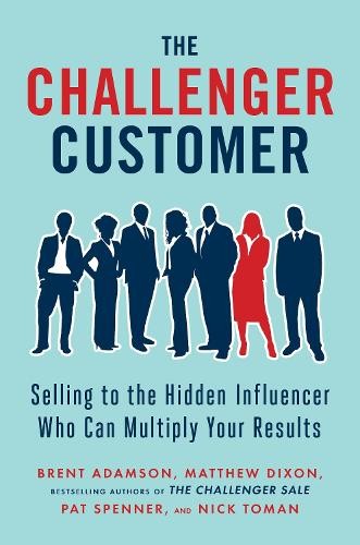Matthew Dixon Pat Spenner Brent Adamson Nick To The Challenger Custo (Hardback)