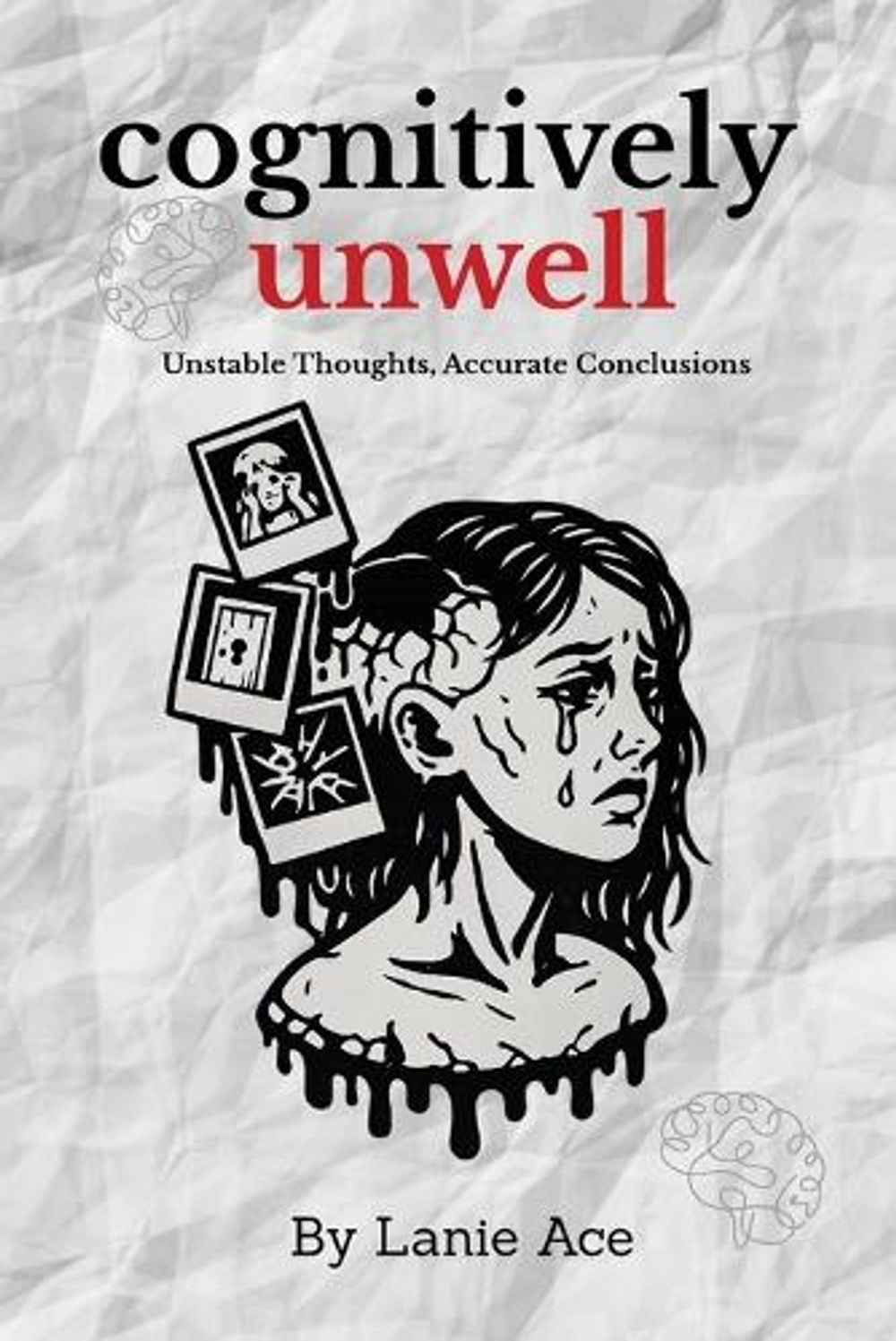 Cognitively Unwell: Unstable Thoughts, Accurate Conclusions by Lanie Ace Paperba