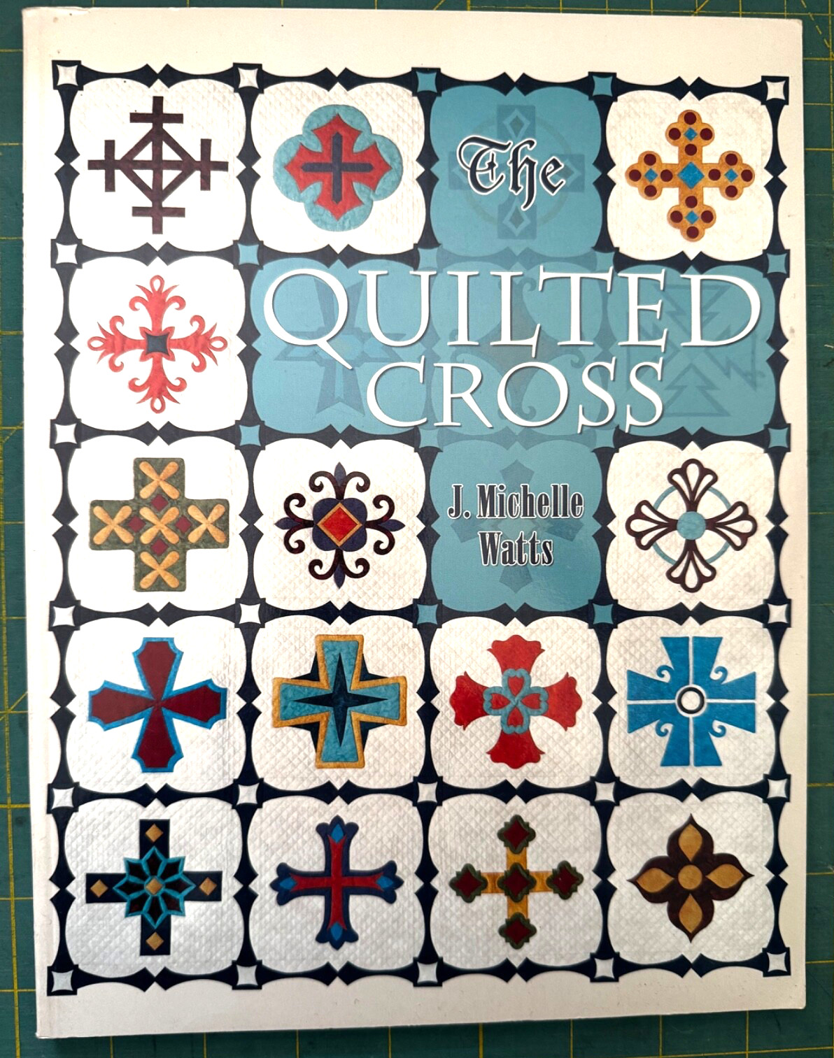 Quilted Cross by J. Michelle Watts (2003, Uk-Trade Paper)