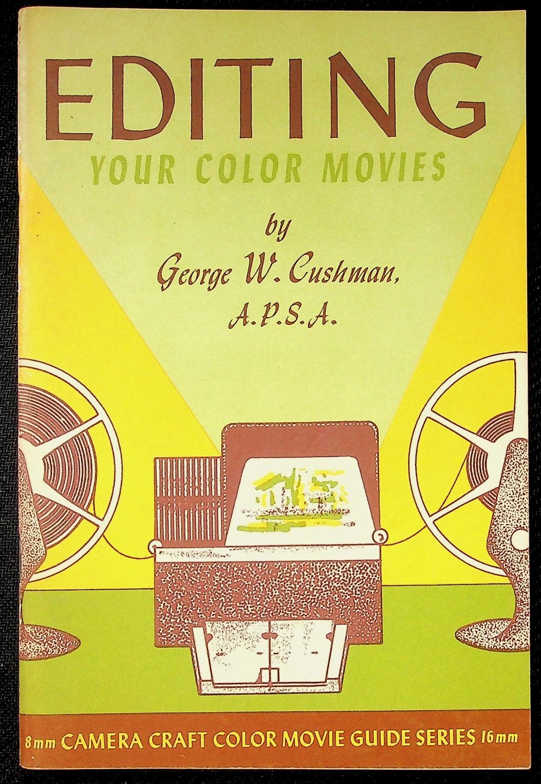 Editing Your Color Movies George W. Cushman 1959 First Edition Filmmaking 8mm