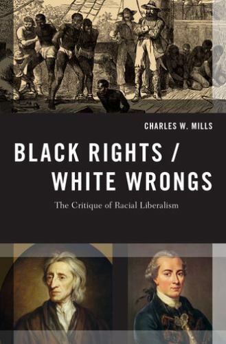 Black Rights/White Wrongs: The Critique of Racial Liberalism (Transgressing Bou