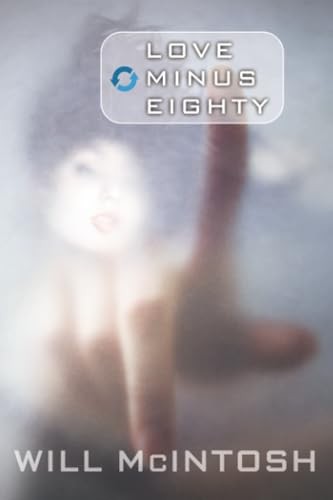Love Minus Eighty – Paperback By Will McIntosh – VERY GOOD