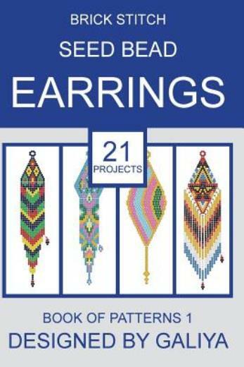 Brick Stitch Seed Bead Earrings Book Of Patterns: 21 Projects (RePrint)