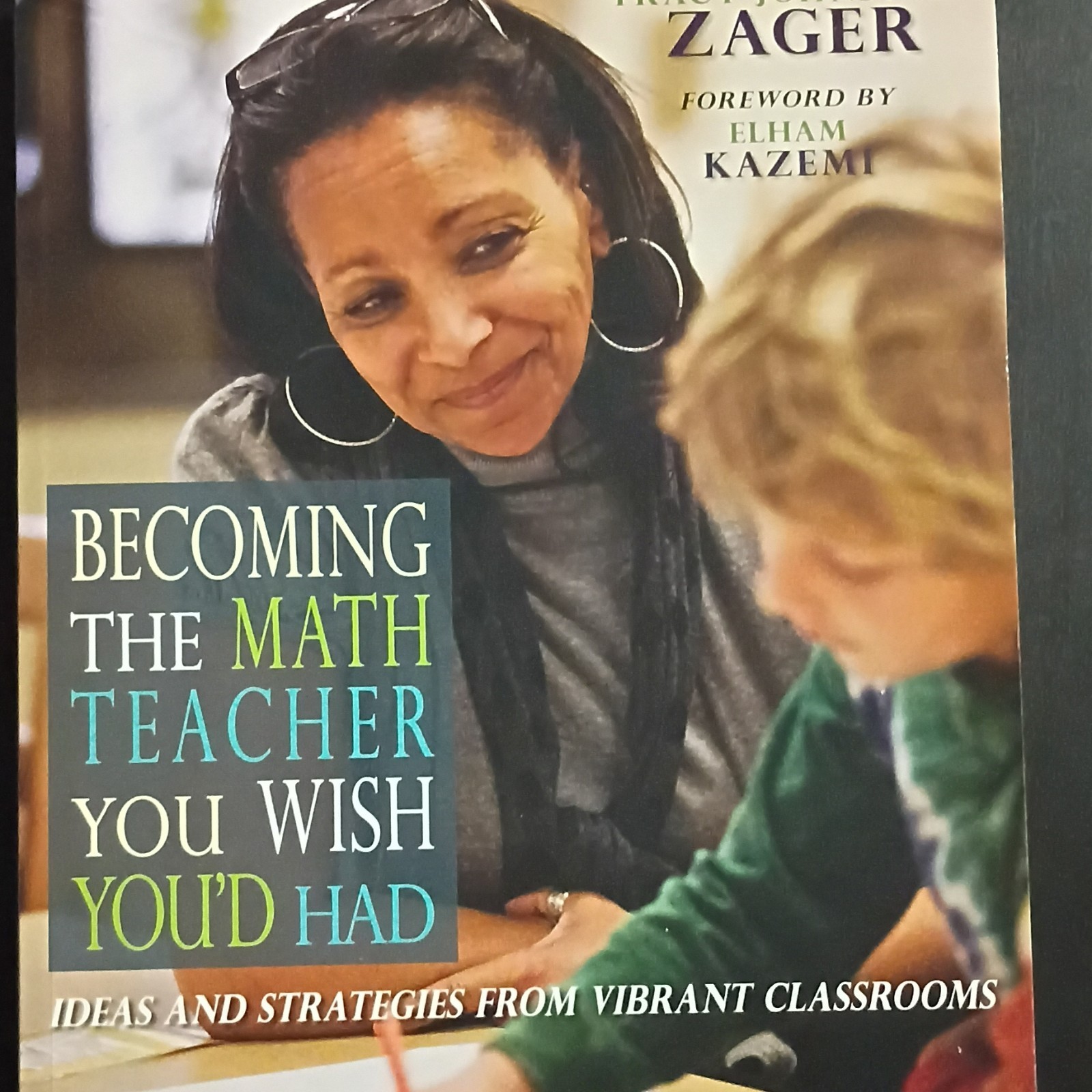 Stenhouse Publishers Tracy Zager Becoming the Math Teacher You’d Had PB 2017