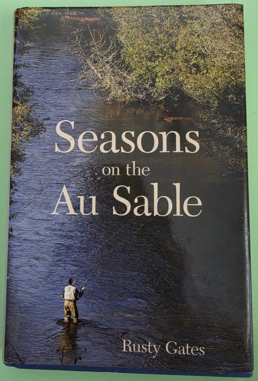 SIGNED Seasons on the Au Sable Rusty Gates HC DJ Fly Fishing Michigan Au Sable R