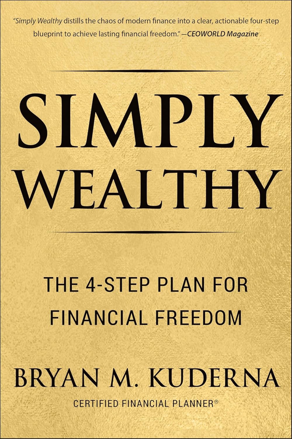 Simply Wealthy: The 4-Step Plan for Financial Freedom Paperback by Bryan Kuderna