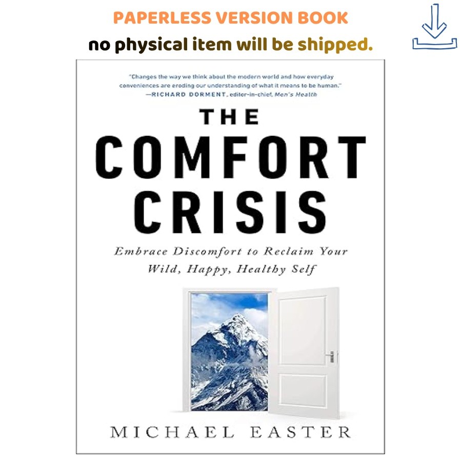 The Comfort Crisis: Embrace Discomfort To Reclaim You, Michael Easter 2021