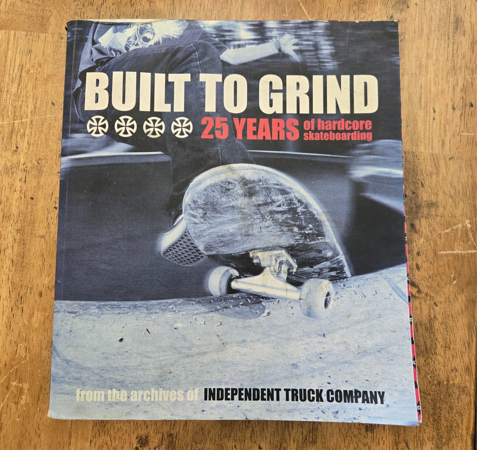 Built to Grind: 25 Years of Hardcore Skateboarding Independent Truck Co Book