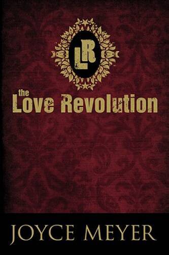 The Love Revolution – Hardcover By Meyer, Joyce – GOOD
