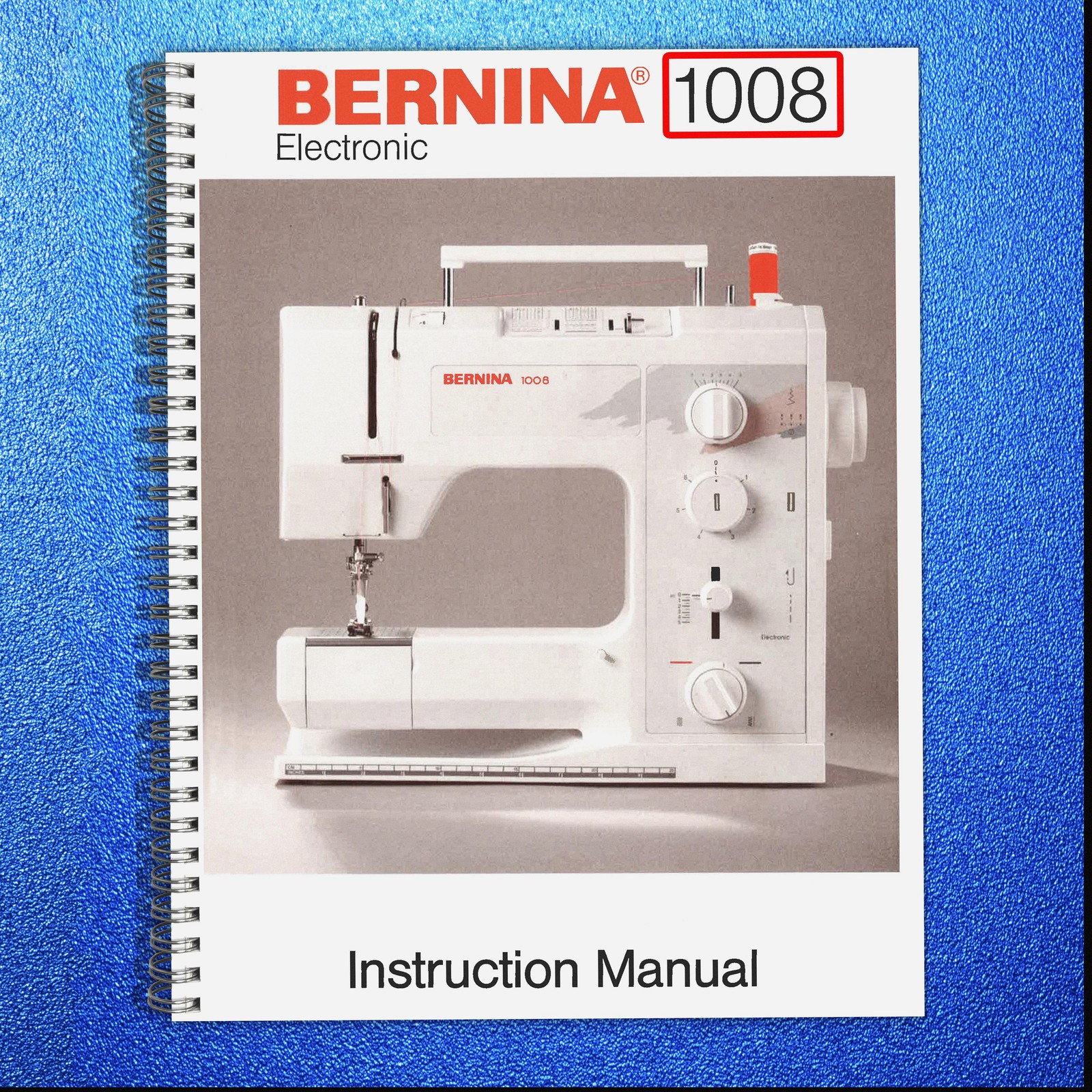BERNINA 1008 Sewing Machine User Manual USERS Instruction Guide COLOR COPY