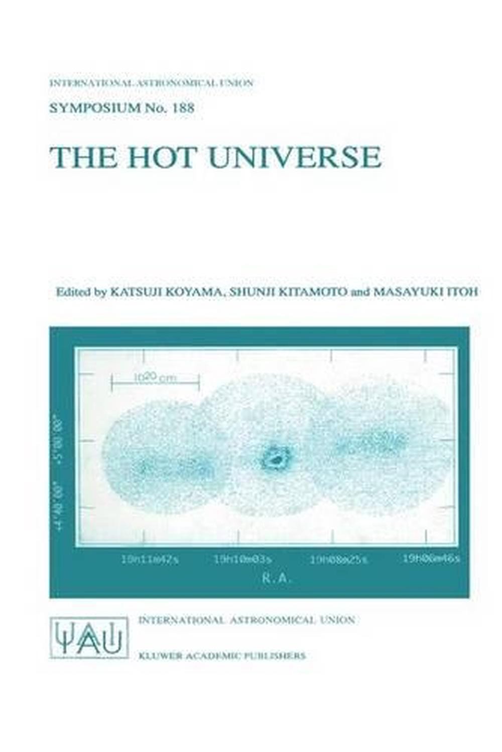 The Hot Universe: Proceedings of the 188th Symposium of the International Astron