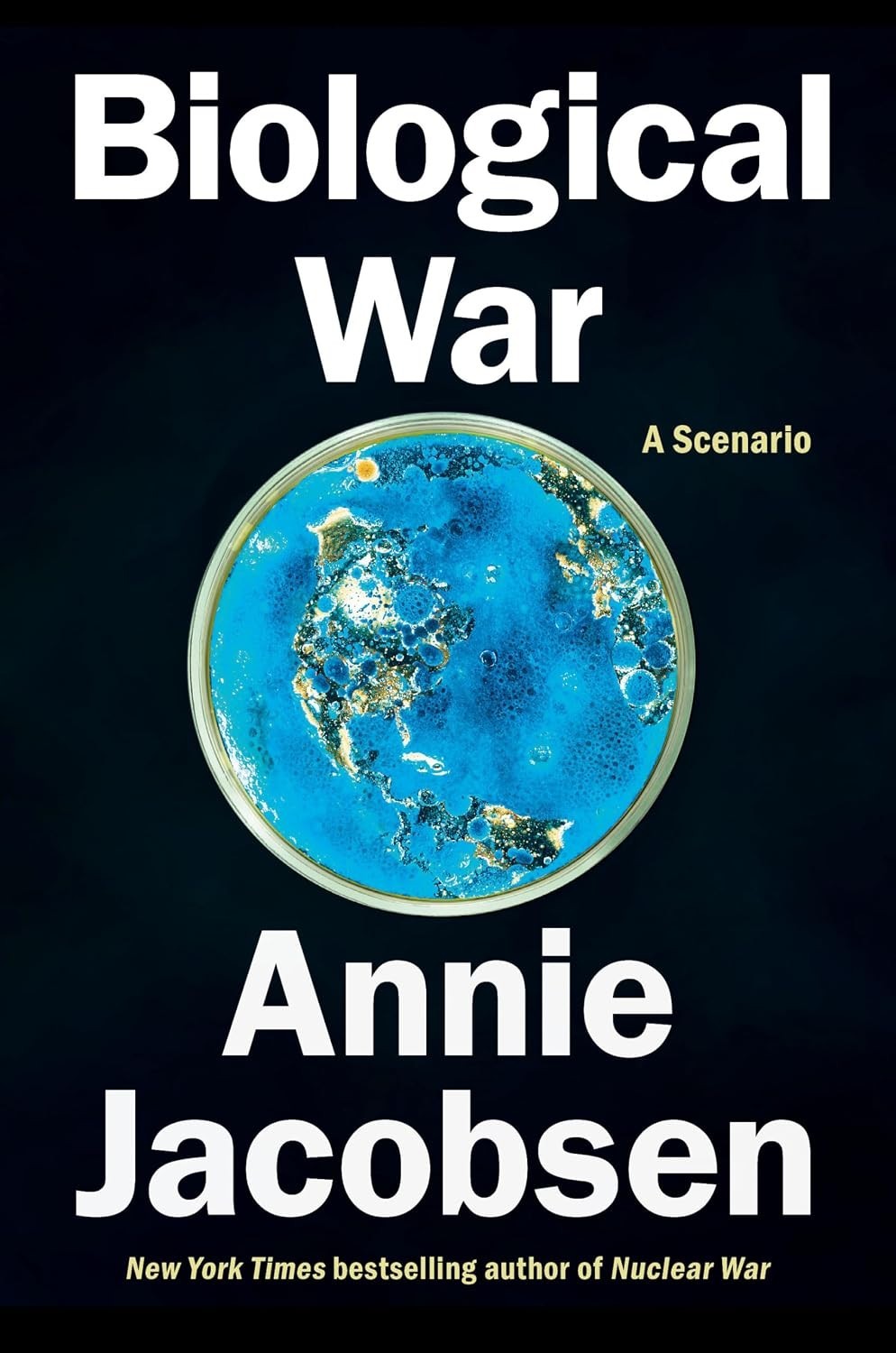 Biological War: A Scenario Hardcover by Annie Jacobsen