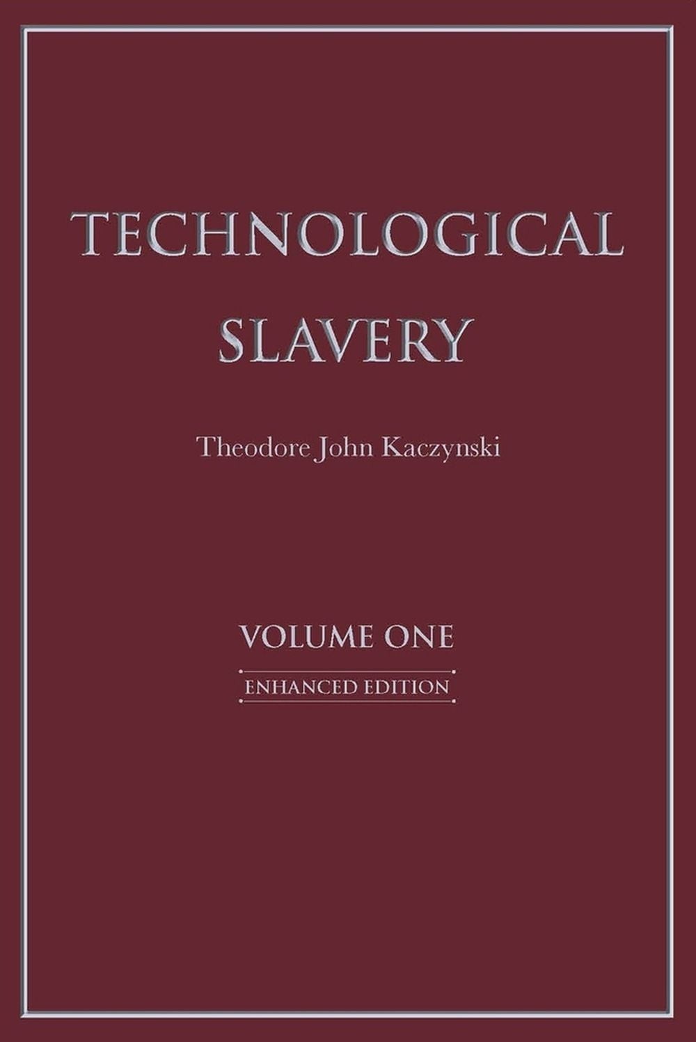 Technological Slavery Volume 1: Enhanced Edition by Theodore John Kaczynski (Eng