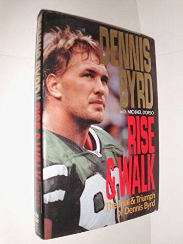Rise and Walk: The Trial and Triumph of Dennis Byrd – Hardcover – GOOD