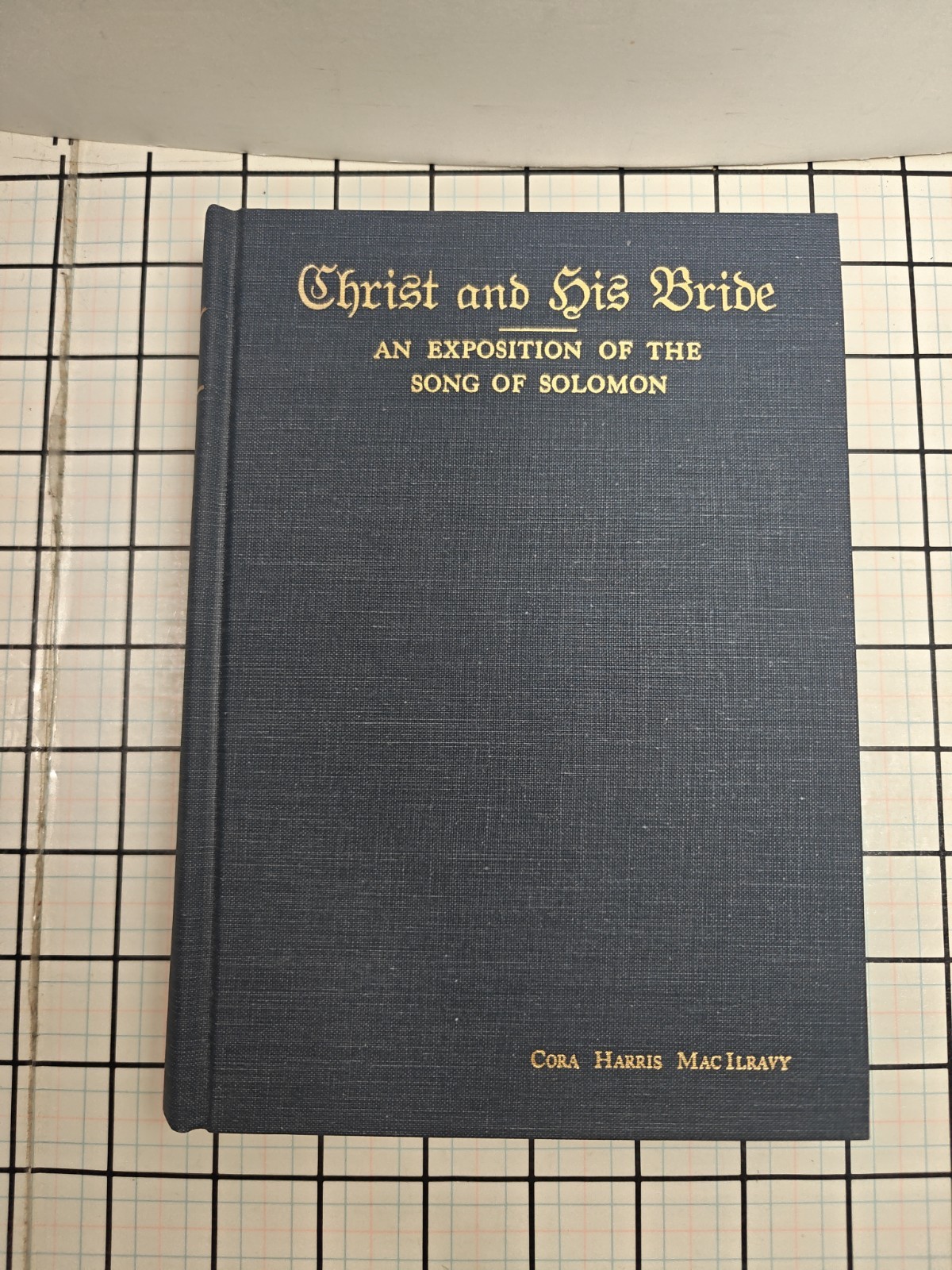Christ and His Bride: An Exposition of the Song of Solomon HC 1916 5th Edition