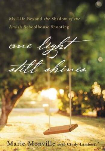 One Light Still Shines: My Life Beyond the Shadow of the Amish Schoo – VERY GOOD