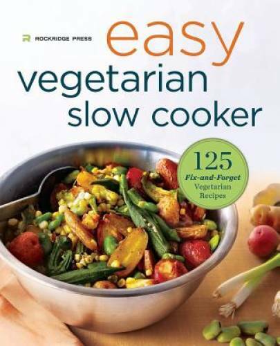 Easy Vegetarian Slow Cooker Cookbook: 125 Fix-And-Forget Vegetarian – GOOD