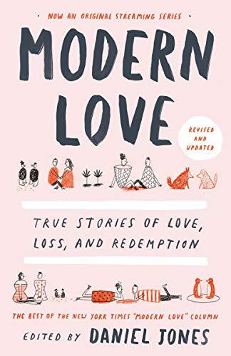 Modern Love, Revised and Updated: True Stories of Lo…