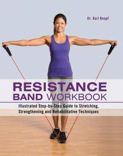 Resistance Band Workbook: Illustrated Step-by-Step Guide to Stretching, S – GOOD