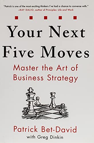 Your Next Five Moves: Master the Art of Business Strategy by Bet-David
