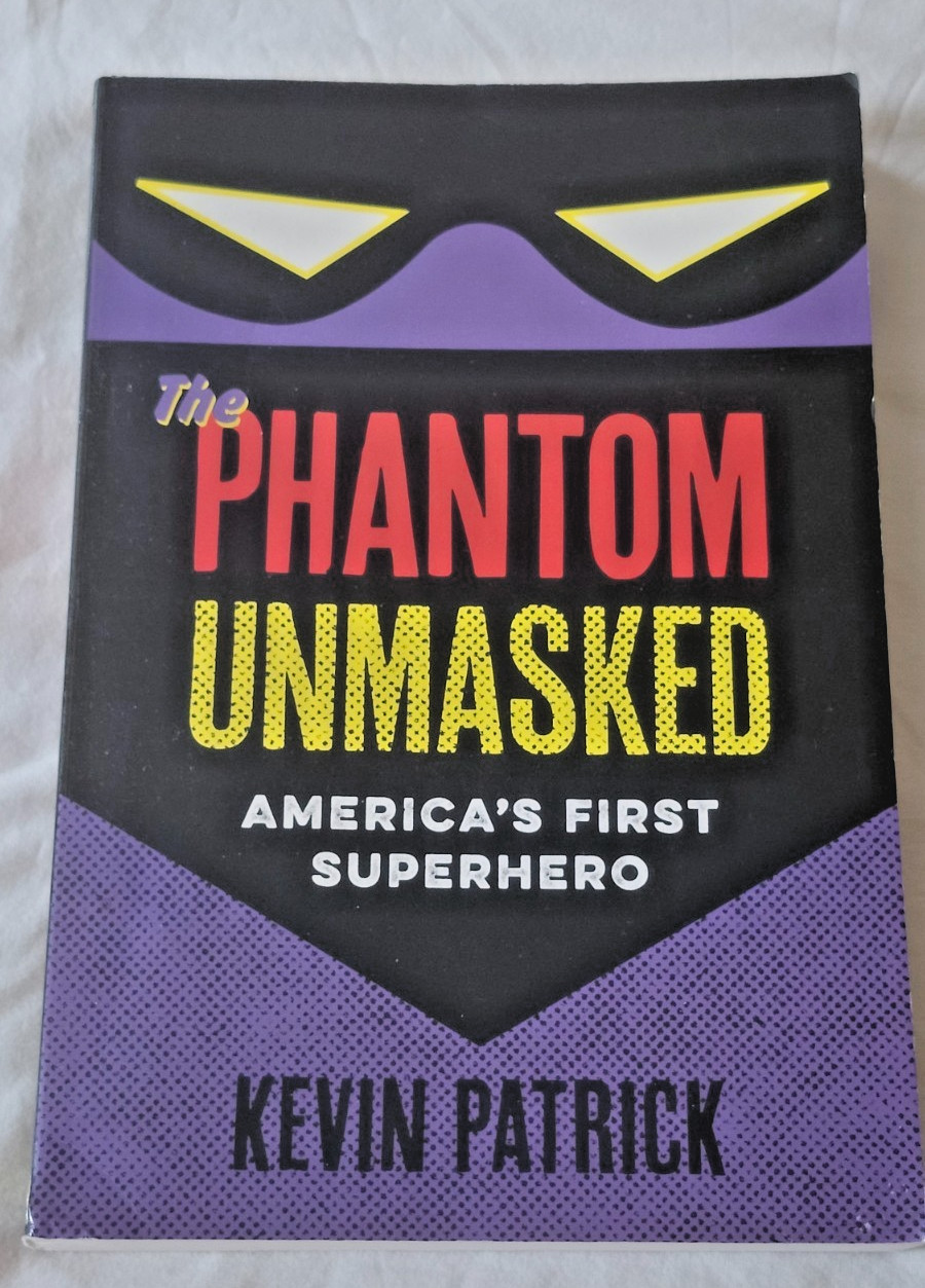 The Phantom Unmasked: America’s First Superhero by Kevin Patrick (Paperback)
