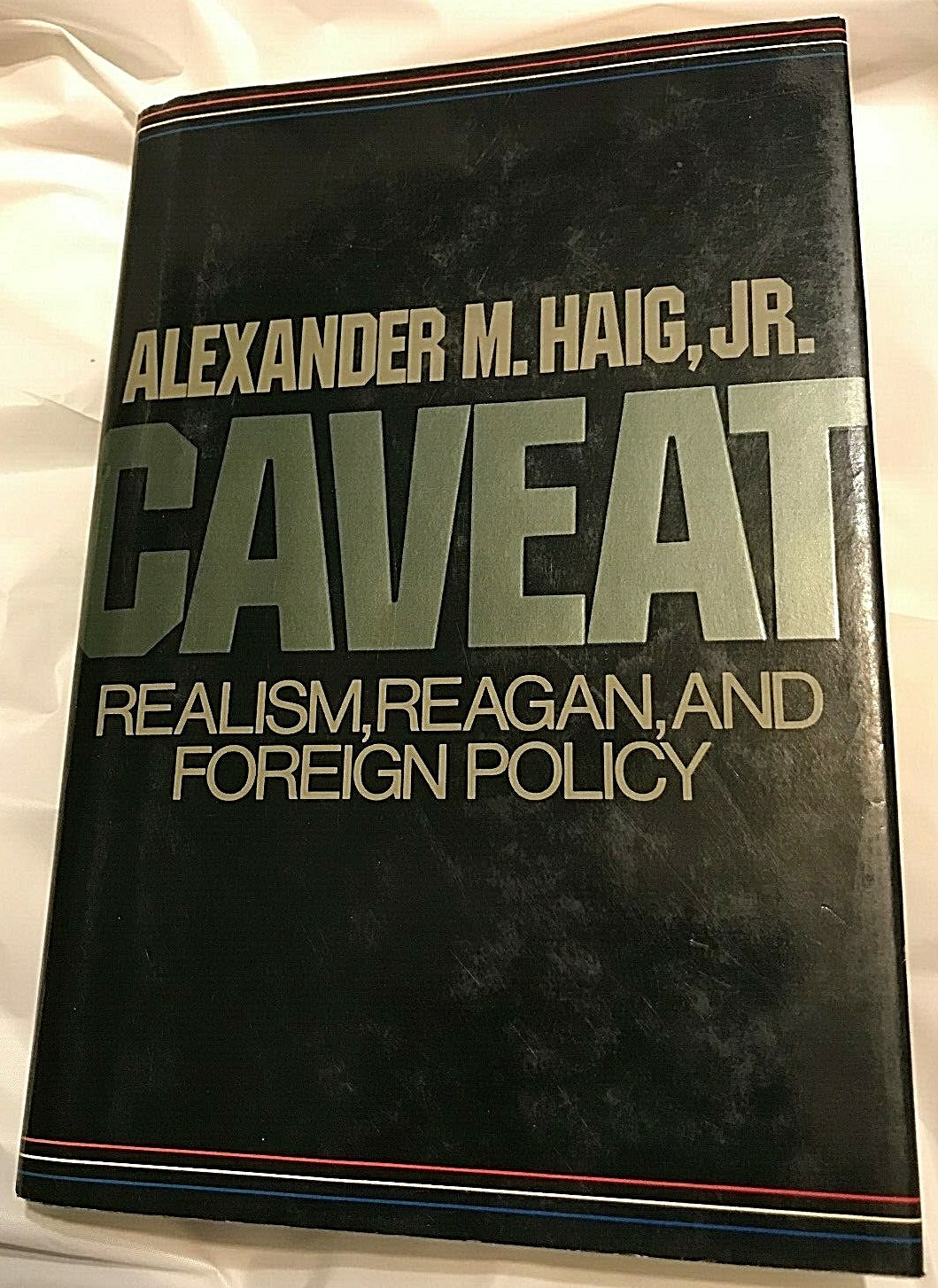 Alexander M. Haig, Jr. CAVEAT First Edit 1st Print Realism Reagan Foreign Policy