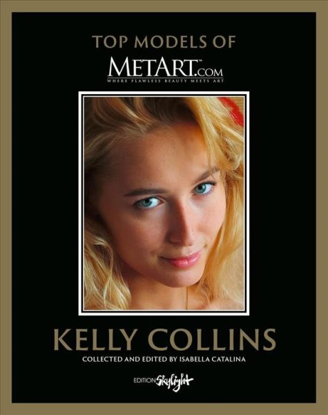 Kelly Collins : Top Models of Metart.com, Hardcover by Catalina, Isabella, Li…